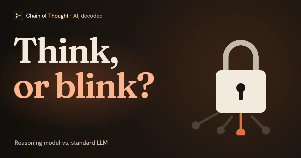 Think, or blink? A lock with branching connections illustrates the reasoning model versus standard LLM comparison.